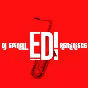 DJ Spinall - Edi ft. Reminisce